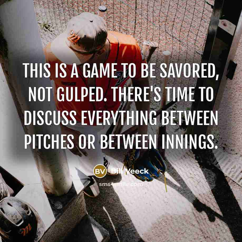 “This is a game to be savored, not gulped. There's…” quote by Bill Veeck