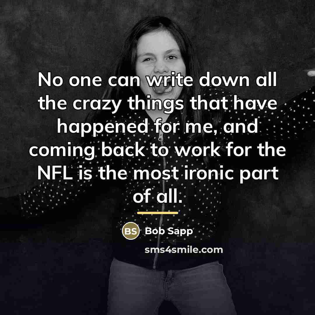 “No one can write down all the crazy things that…” quote by Bob Sapp