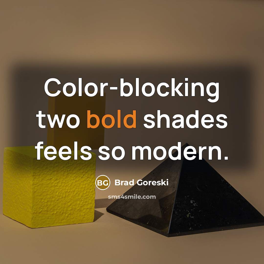 “Color-blocking two bold shades feels so modern.…” quote by Brad Goreski