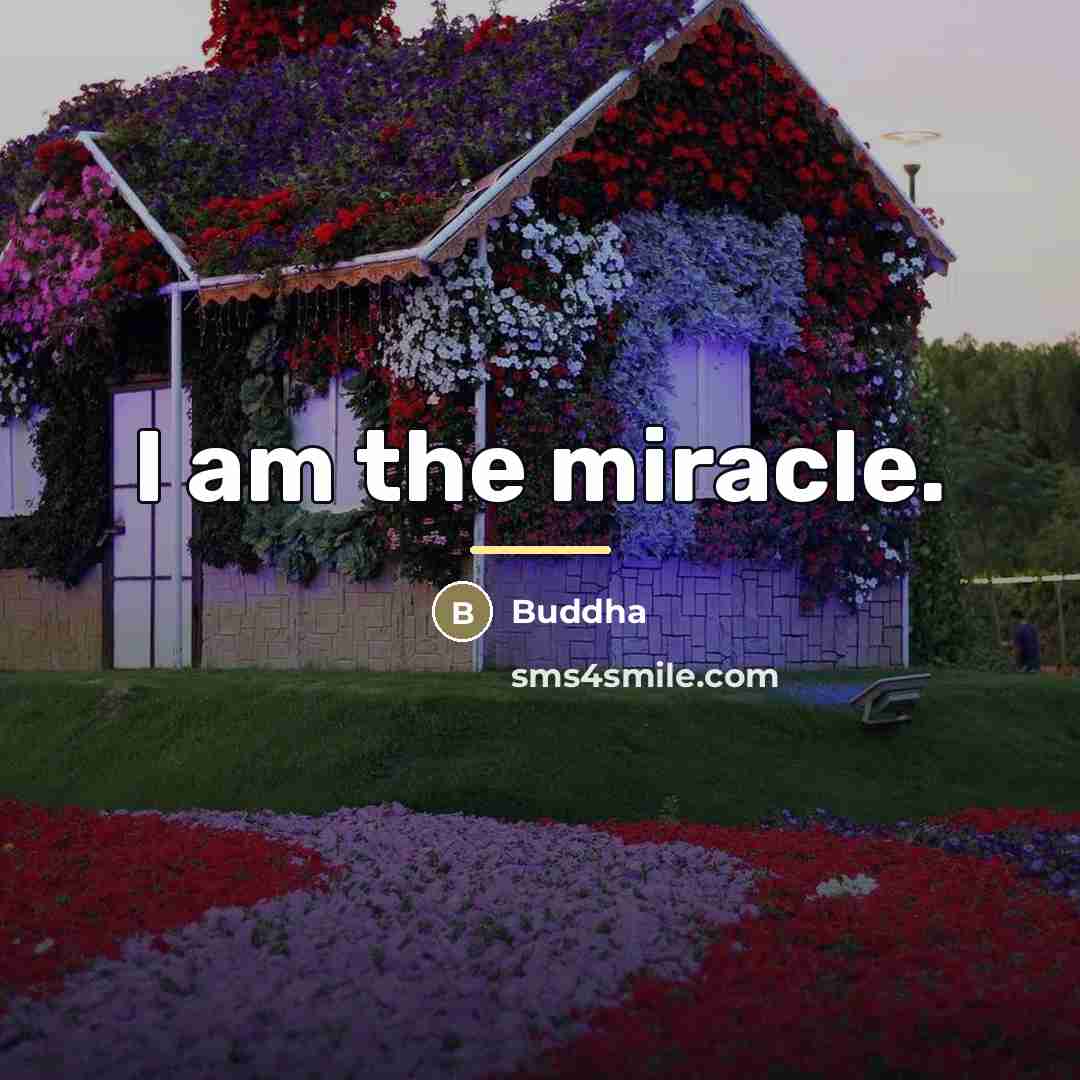 “I am the miracle.…” quote by Buddha