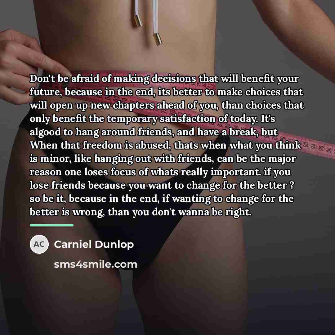 “Don't be afraid of making decisions that will benefit your…” quote by Carniel Dunlop