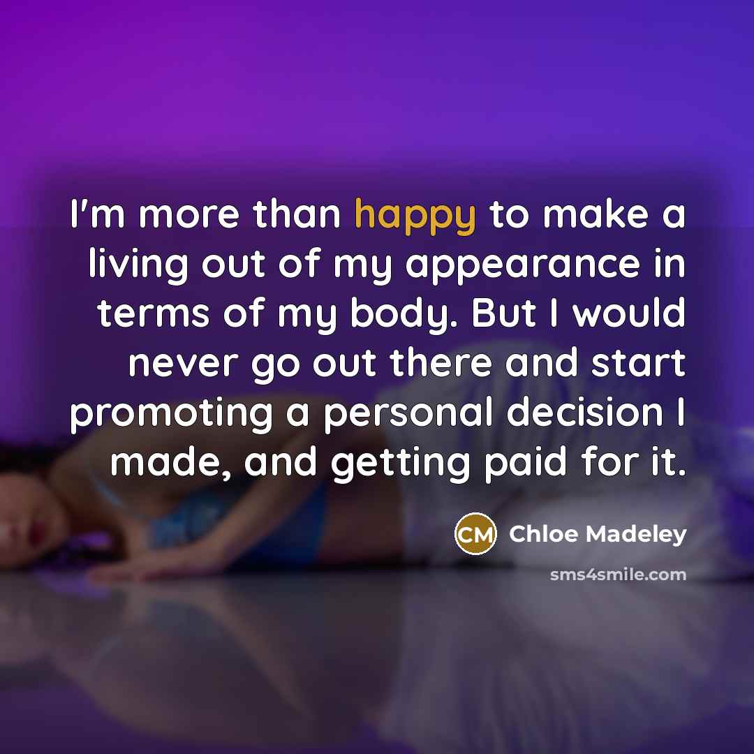 “I'm more than happy to make a living out of…” quote by Chloe Madeley