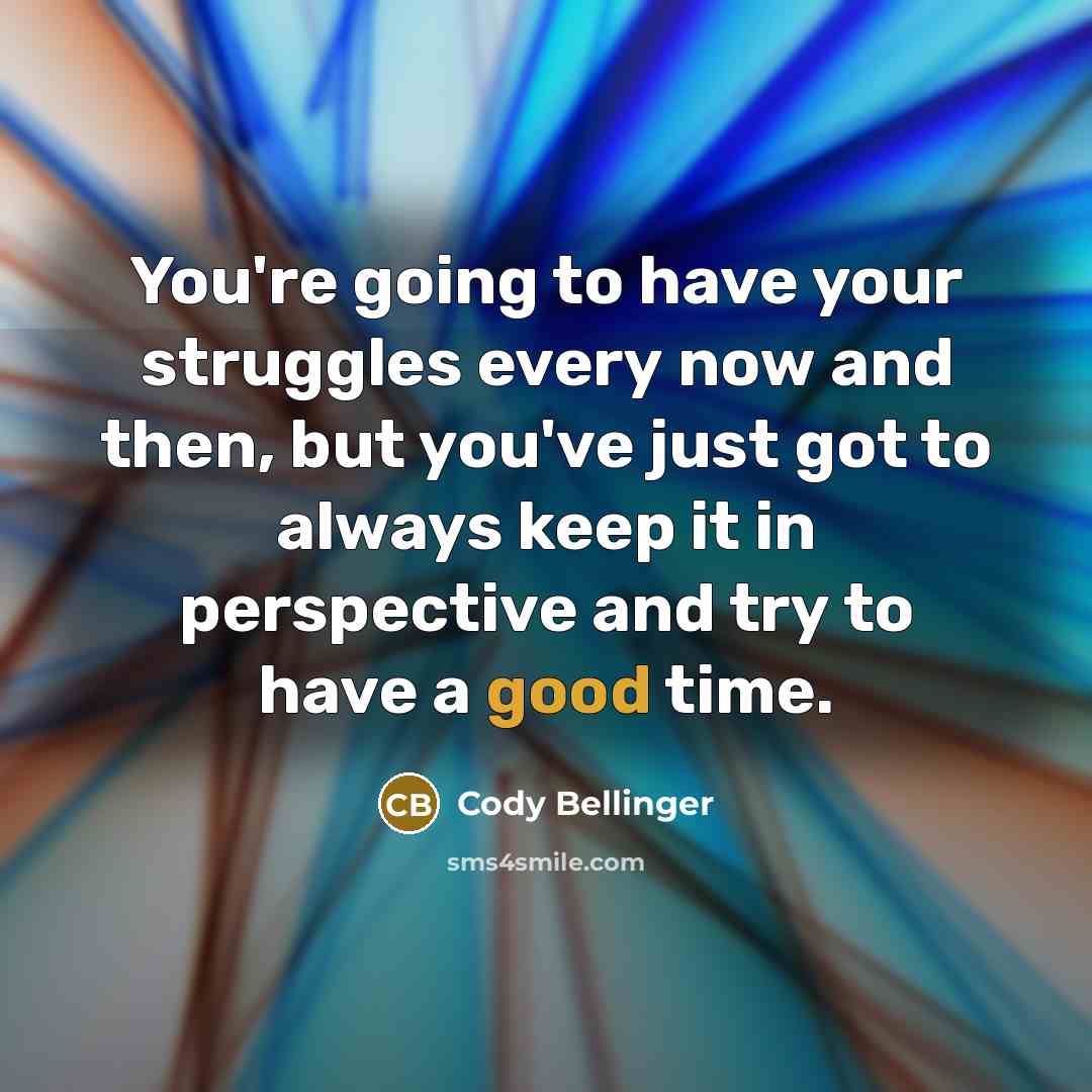 “You're going to have your struggles every now and then,…” quote by Cody Bellinger