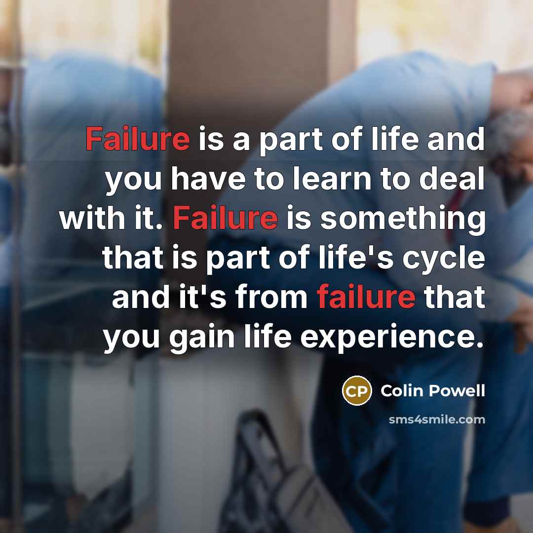 “Failure is a part of life and you have to…” quote by Colin Powell
