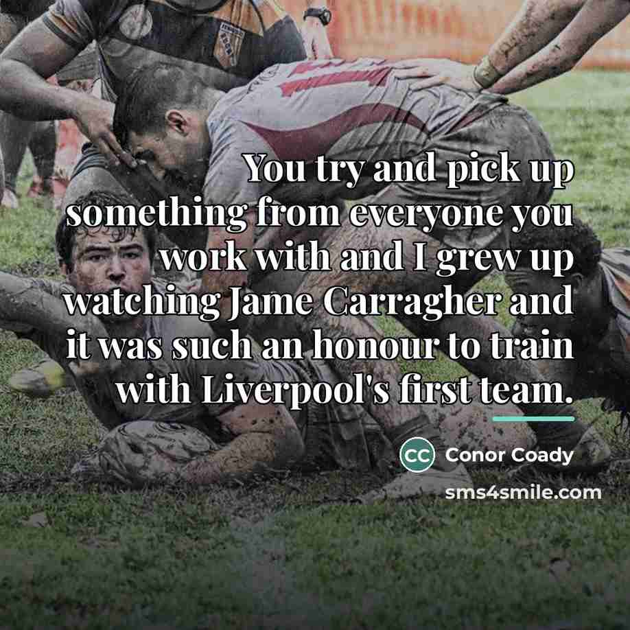 “You try and pick up something from everyone you work…” quote by Conor Coady