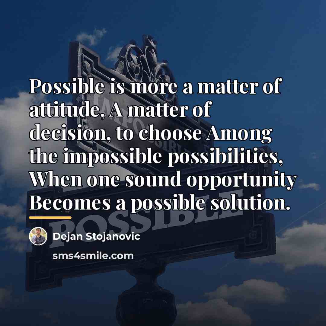“Possible is more a matter of attitude, A matter of…” quote by Dejan Stojanovic