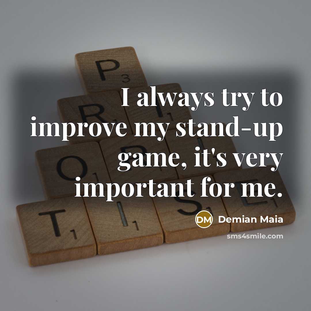 “I always try to improve my stand-up game, it's very…” quote by Demian Maia