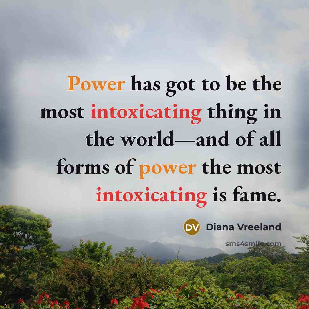 “Power has got to be the most intoxicating thing in…” quote by Diana Vreeland