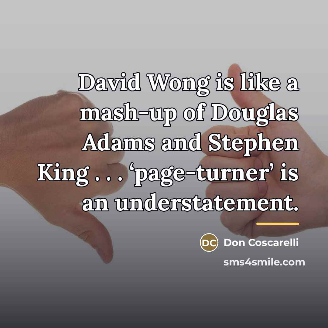 “David Wong is like a mash-up of Douglas Adams and…” quote by Don Coscarelli