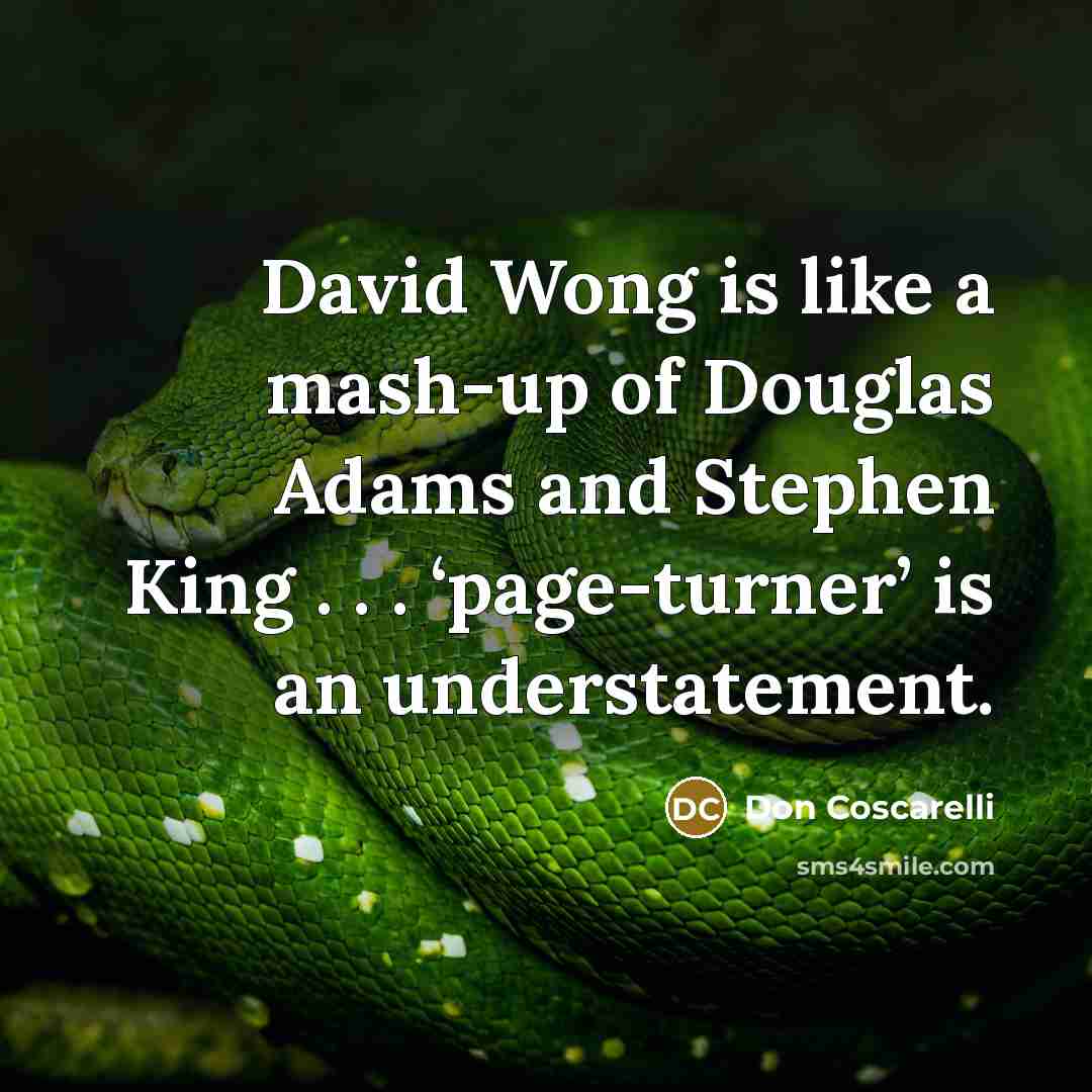 “David Wong is like a mash-up of Douglas Adams and Stephen King . . . ‘page-turner’ is an understatement.” quote by Don Coscarelli
