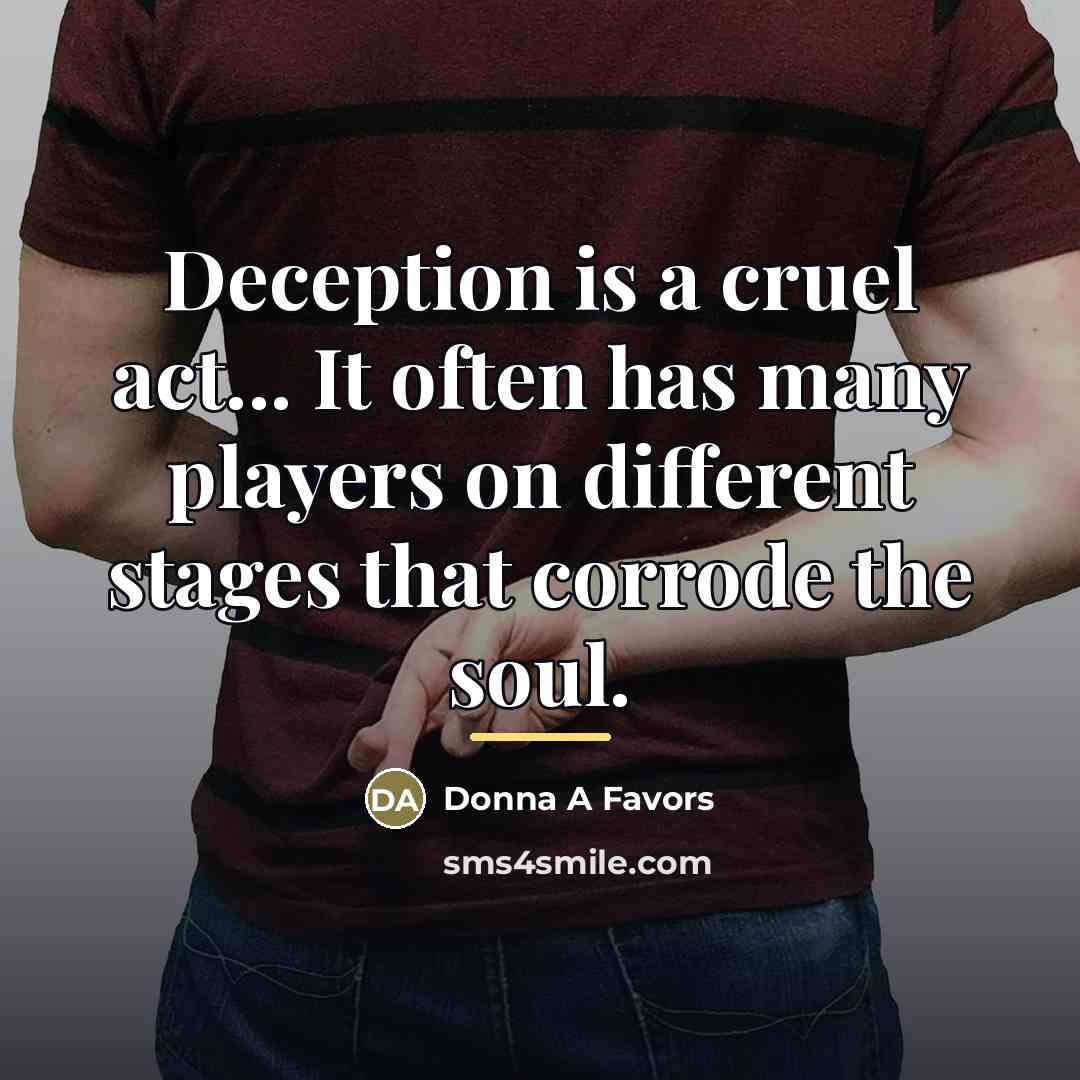 “Deception is a cruel act... It often has many players…” quote by Donna A Favors
