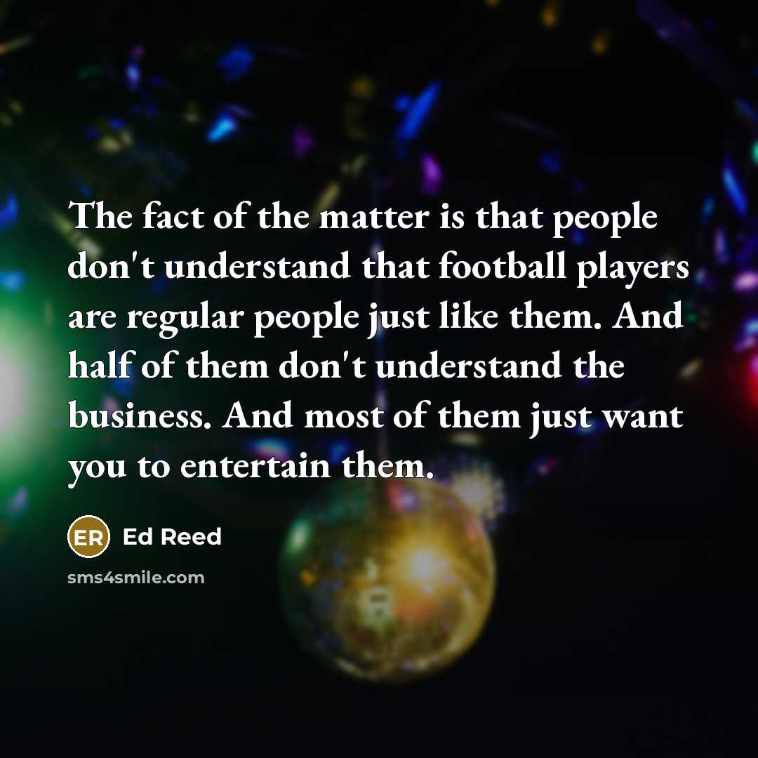 “The fact of the matter is that people don't understand…” quote by Ed Reed