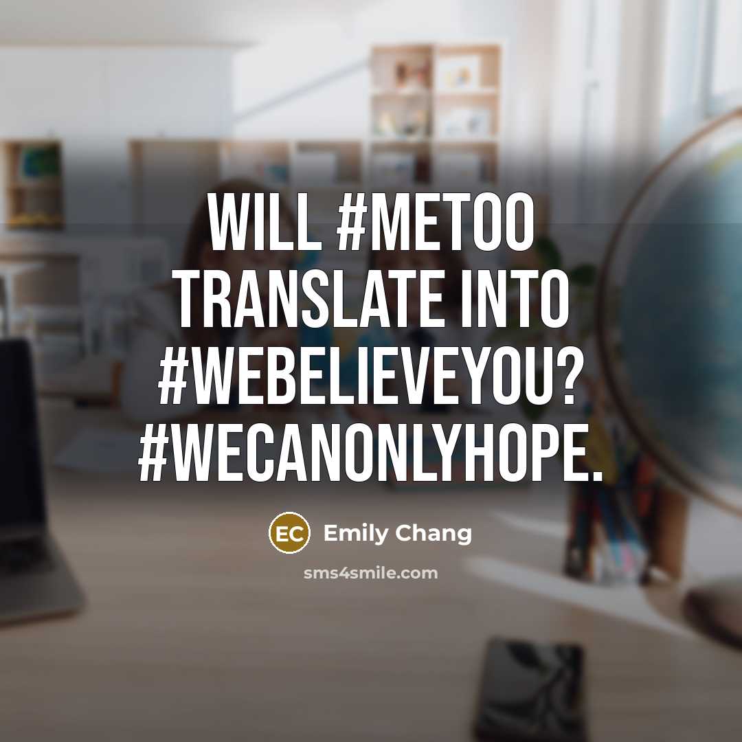 “Will #metoo translate into #webelieveyou? #Wecanonlyhope.…” quote by Emily Chang