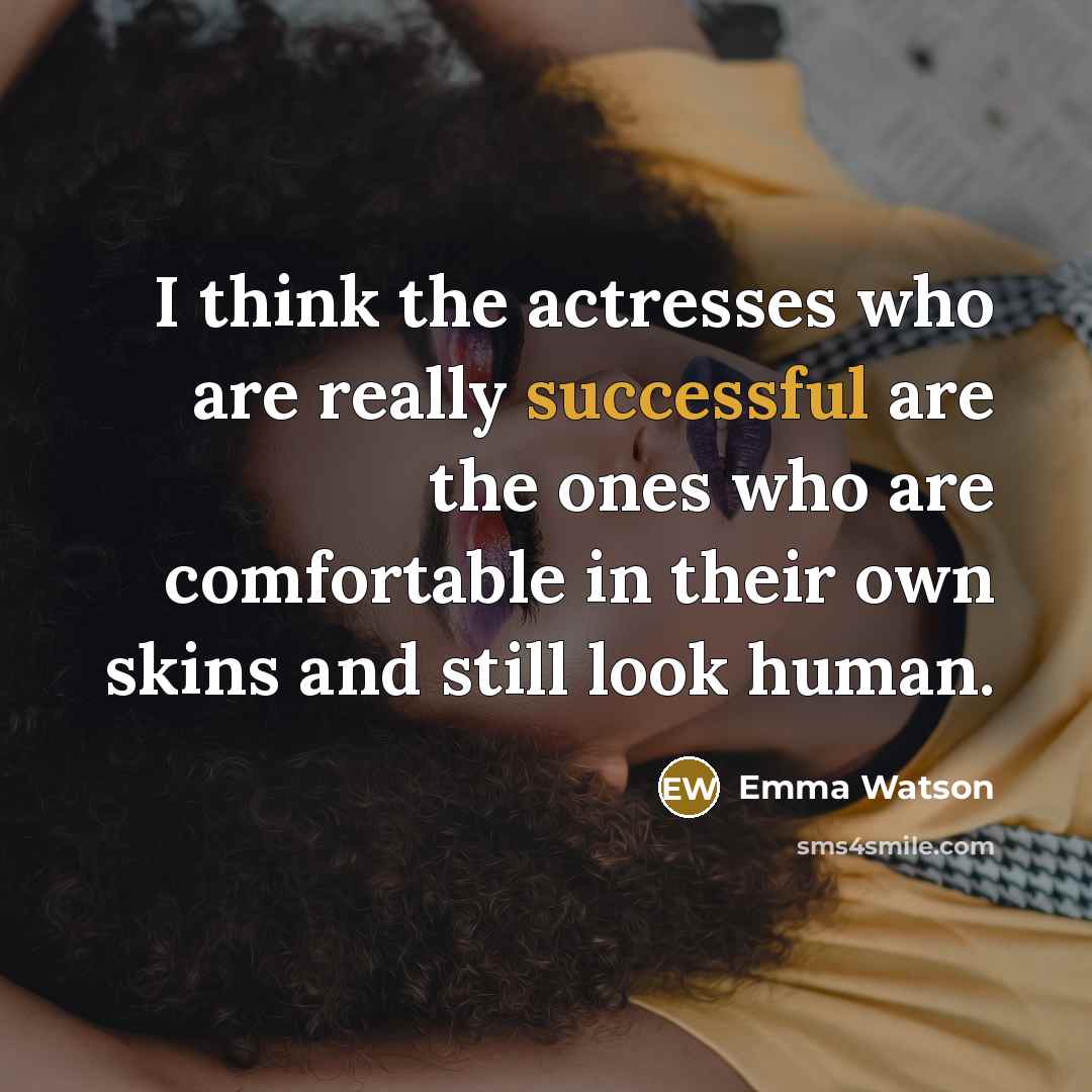 “I think the actresses who are really successful are the…” quote by Emma Watson