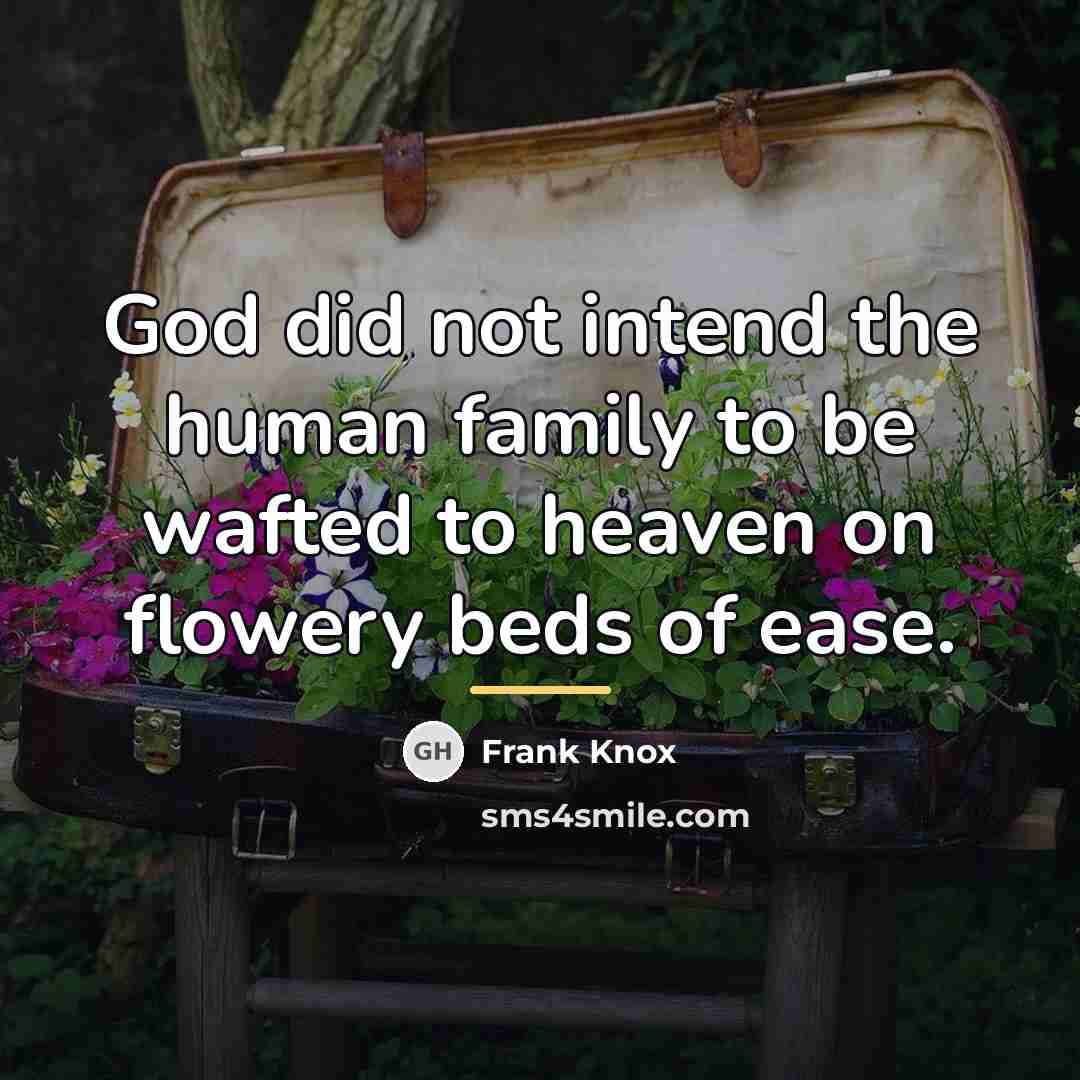 “God did not intend the human family to be wafted…” quote by Frank Knox