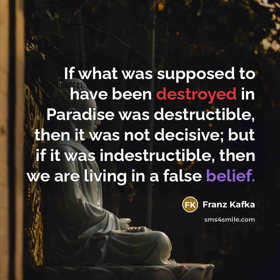 “If what was supposed to have been destroyed in Paradise…” quote by Franz Kafka