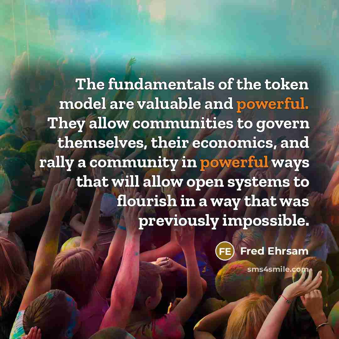 “The fundamentals of the token model are valuable and powerful.…” quote by Fred Ehrsam
