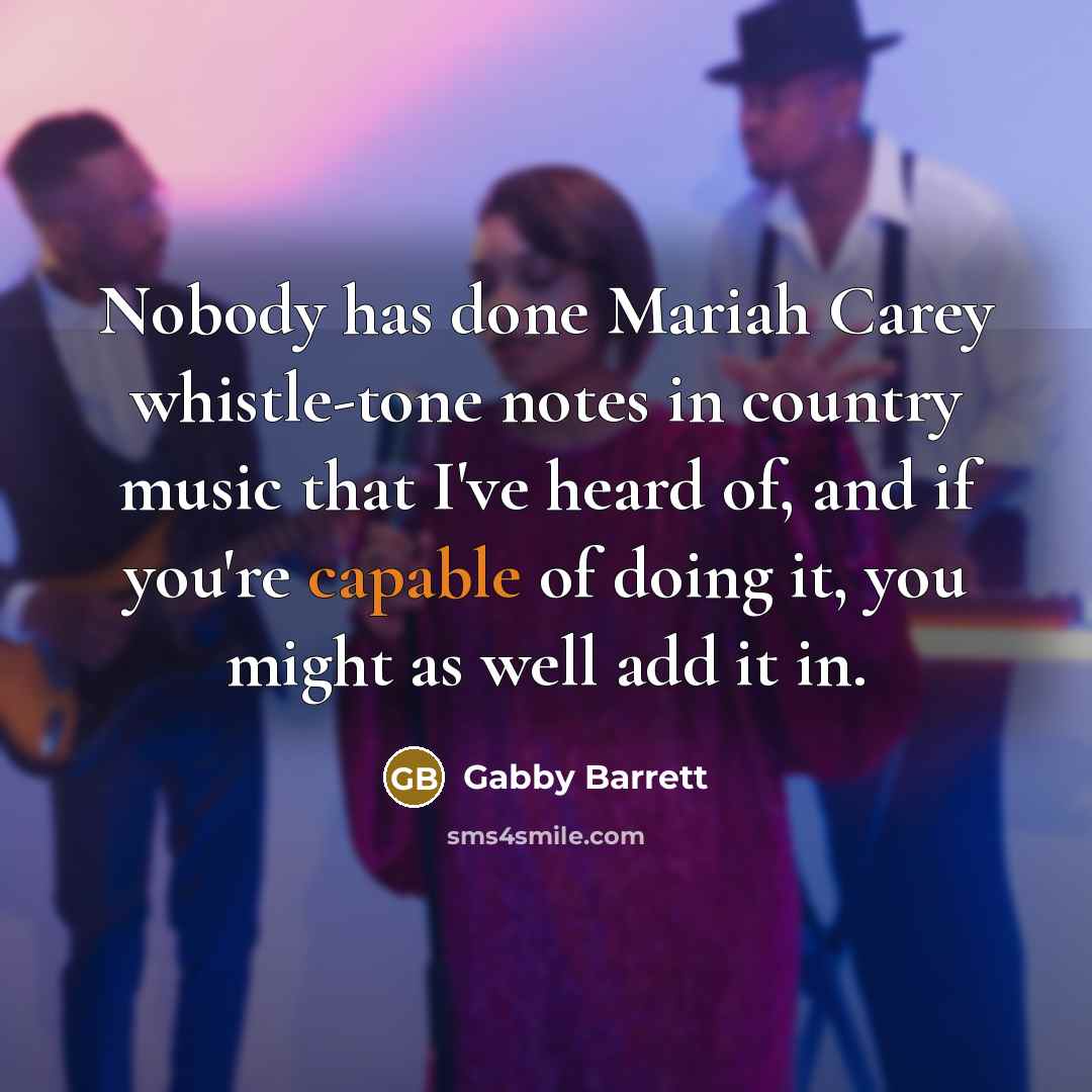“Nobody has done Mariah Carey whistle-tone notes in country music…” quote by Gabby Barrett