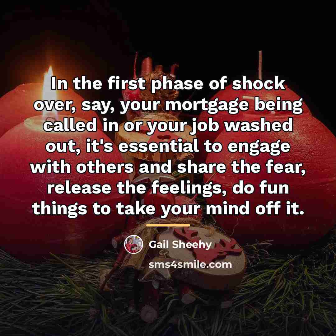 “In the first phase of shock over, say, your mortgage…” quote by Gail Sheehy