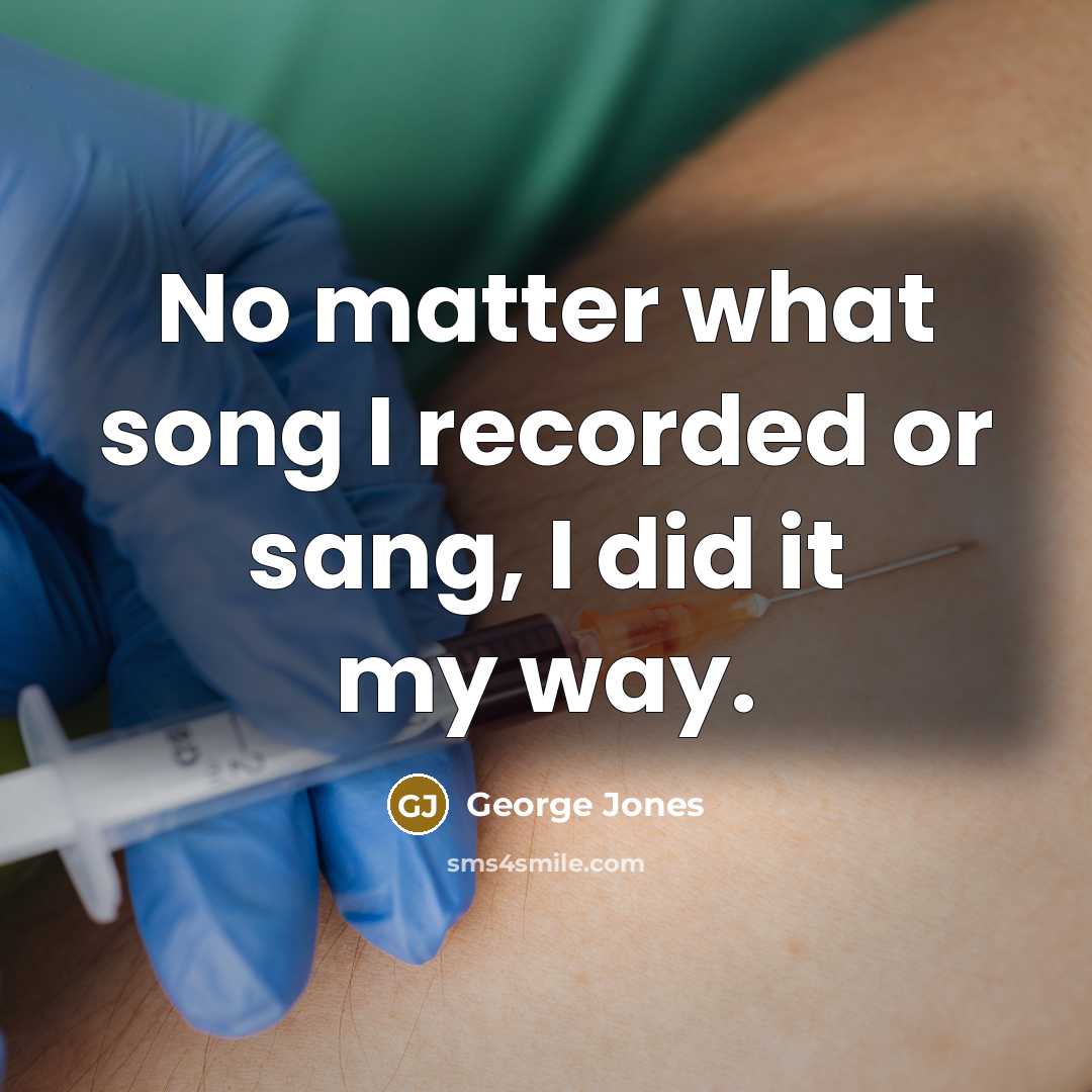 “No matter what song I recorded or sang, I did…” quote by George Jones