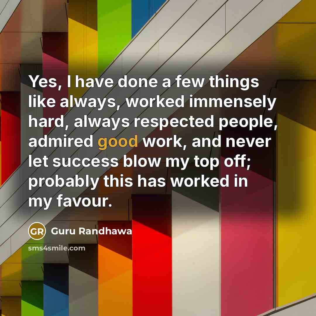 “Yes, I have done a few things like always, worked…” quote by Guru Randhawa