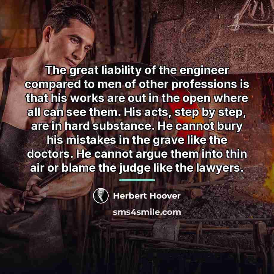 “The great liability of the engineer compared to men of…” quote by Herbert Hoover