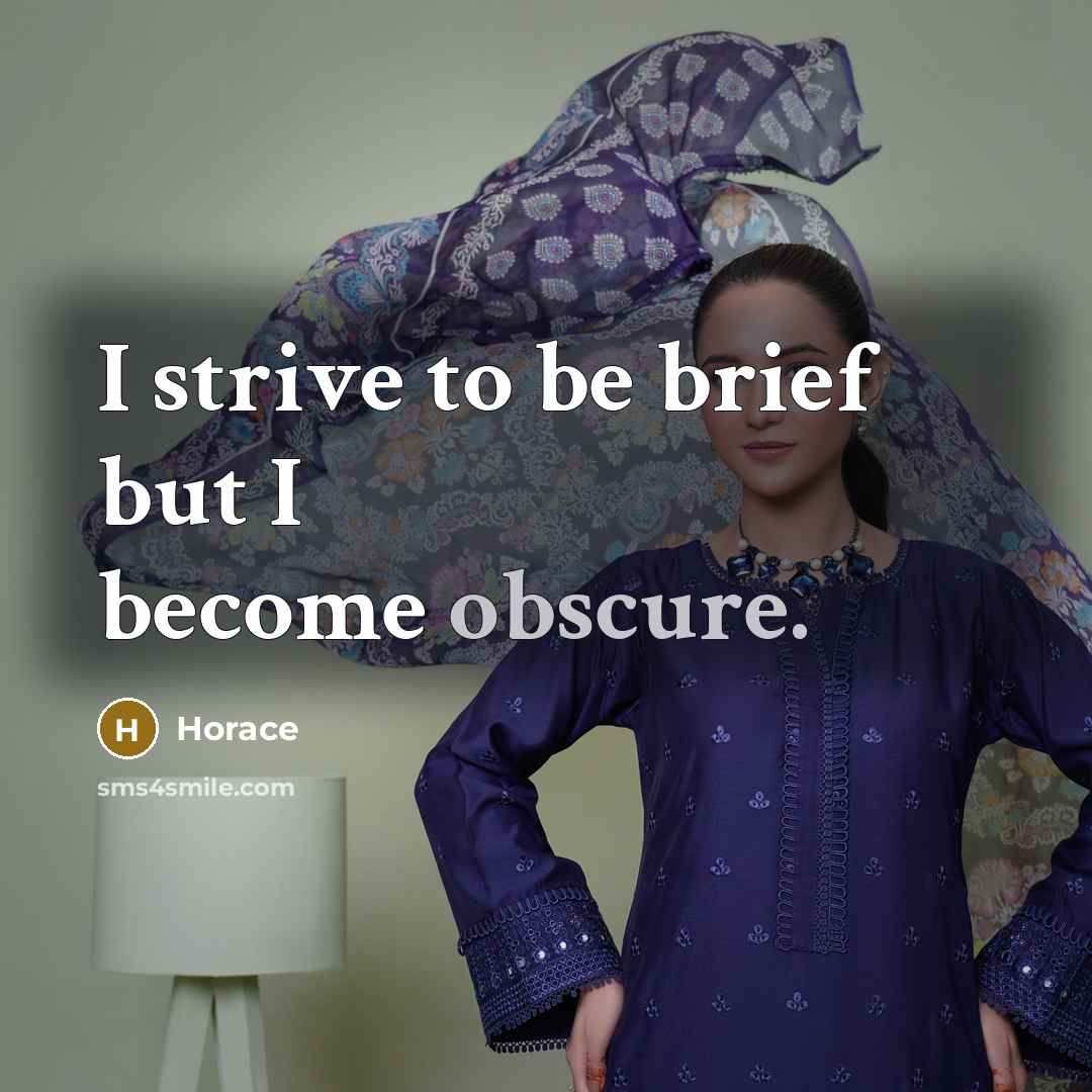 “I strive to be brief but I become obscure.…” quote by Horace