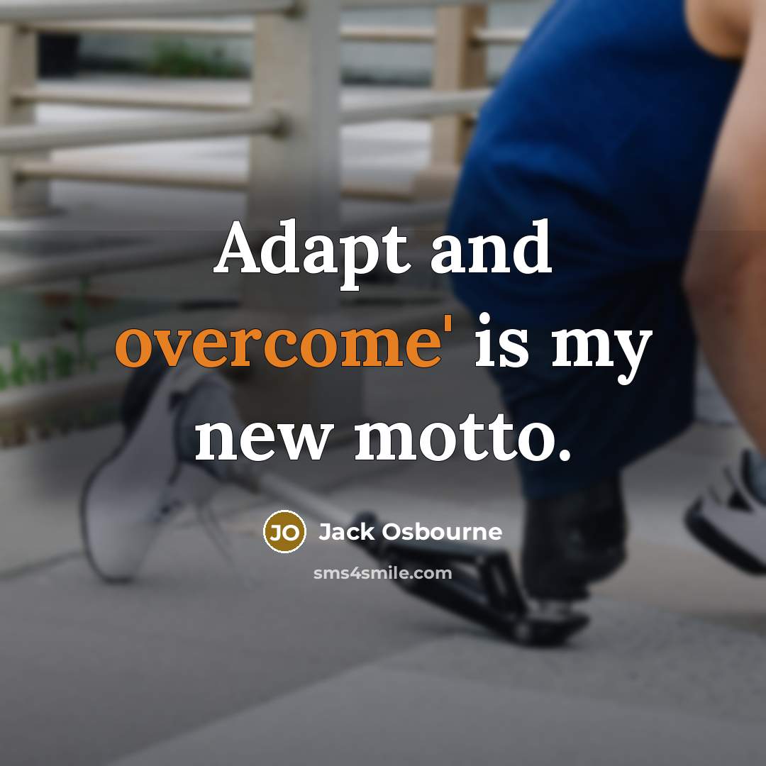 “Adapt and overcome' is my new motto.…” quote by Jack Osbourne