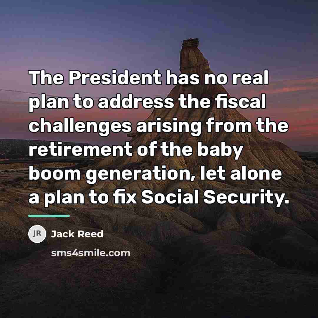 “The President has no real plan to address the fiscal…” quote by Jack Reed