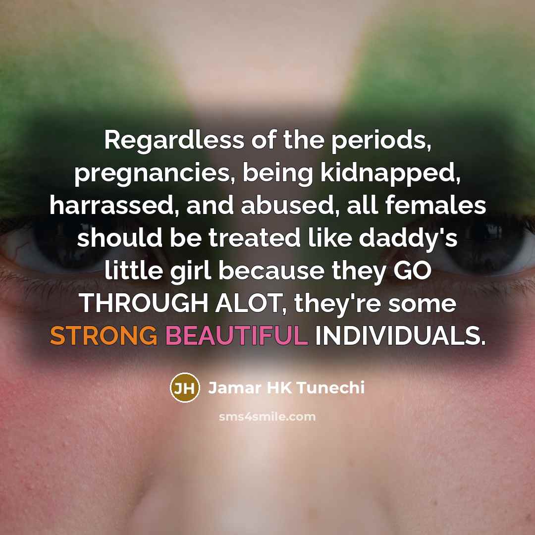 “Regardless of the periods, pregnancies, being kidnapped, harrassed, and abused,…” quote by Jamar HK Tunechi