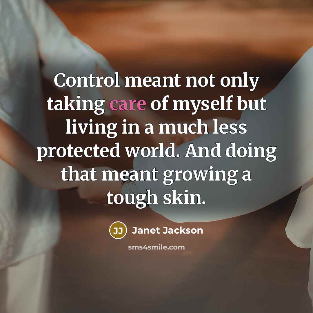 “Control meant not only taking care of myself but living…” quote by Janet Jackson