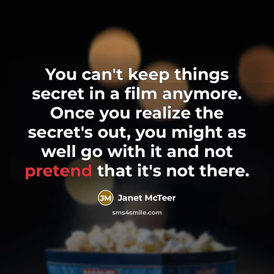“You can't keep things secret in a film anymore. Once…” quote by Janet McTeer