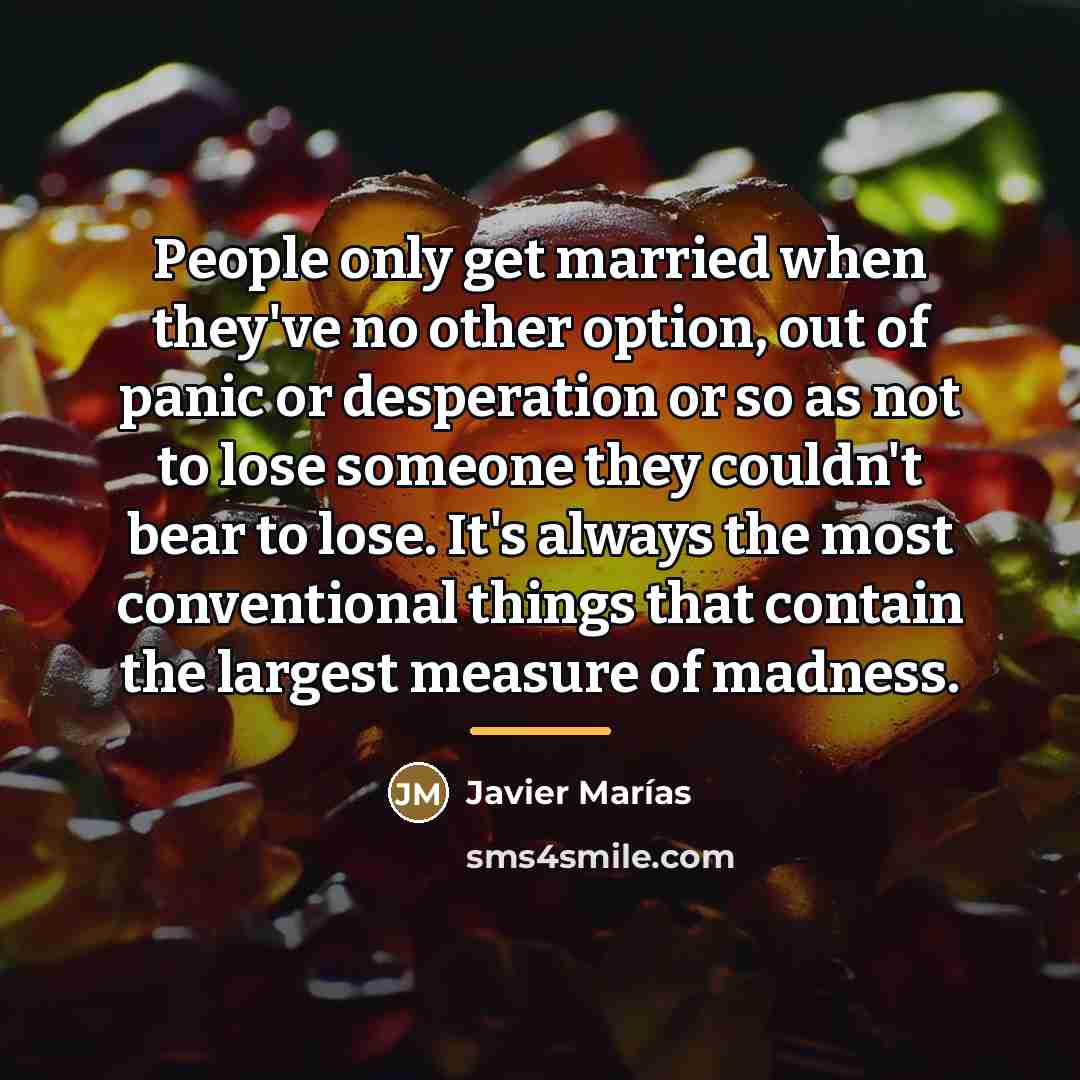 “People only get married when they've no other option, out…” quote by Javier Marías