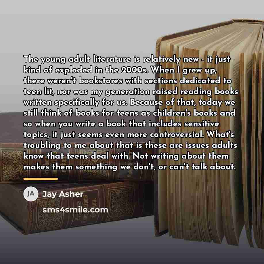 “The young adult literature is relatively new - it just…” quote by Jay Asher