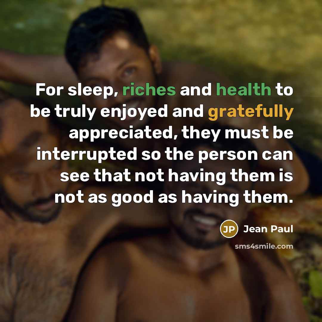 “For sleep, riches and health to be truly enjoyed and…” quote by Jean Paul