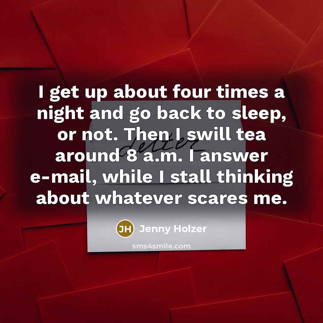 “I get up about four times a night and go…” quote by Jenny Holzer