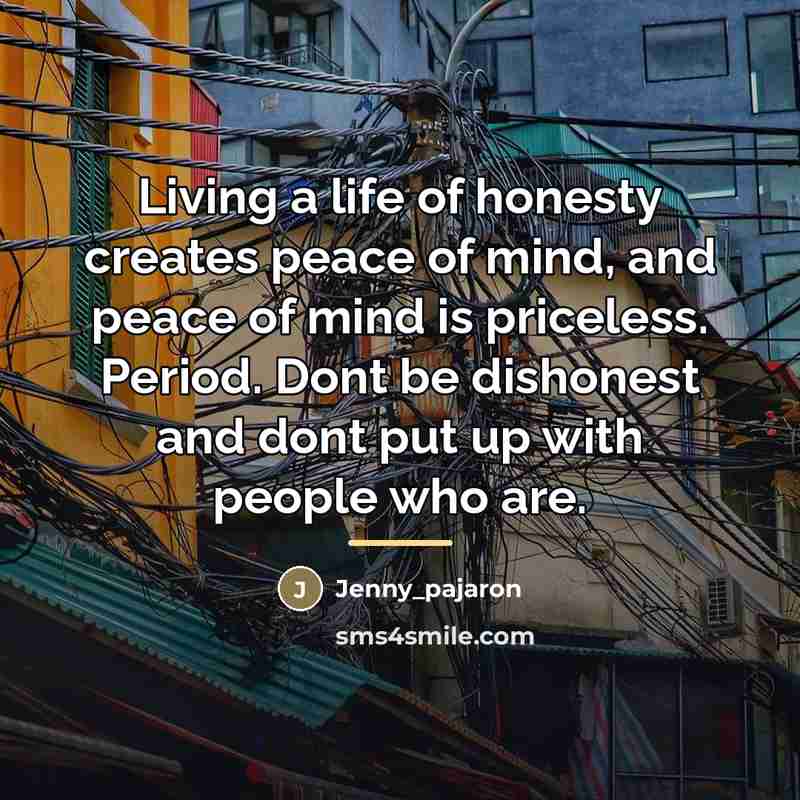 “Living a life of honesty creates peace of mind, and…” quote by Jenny_pajaron