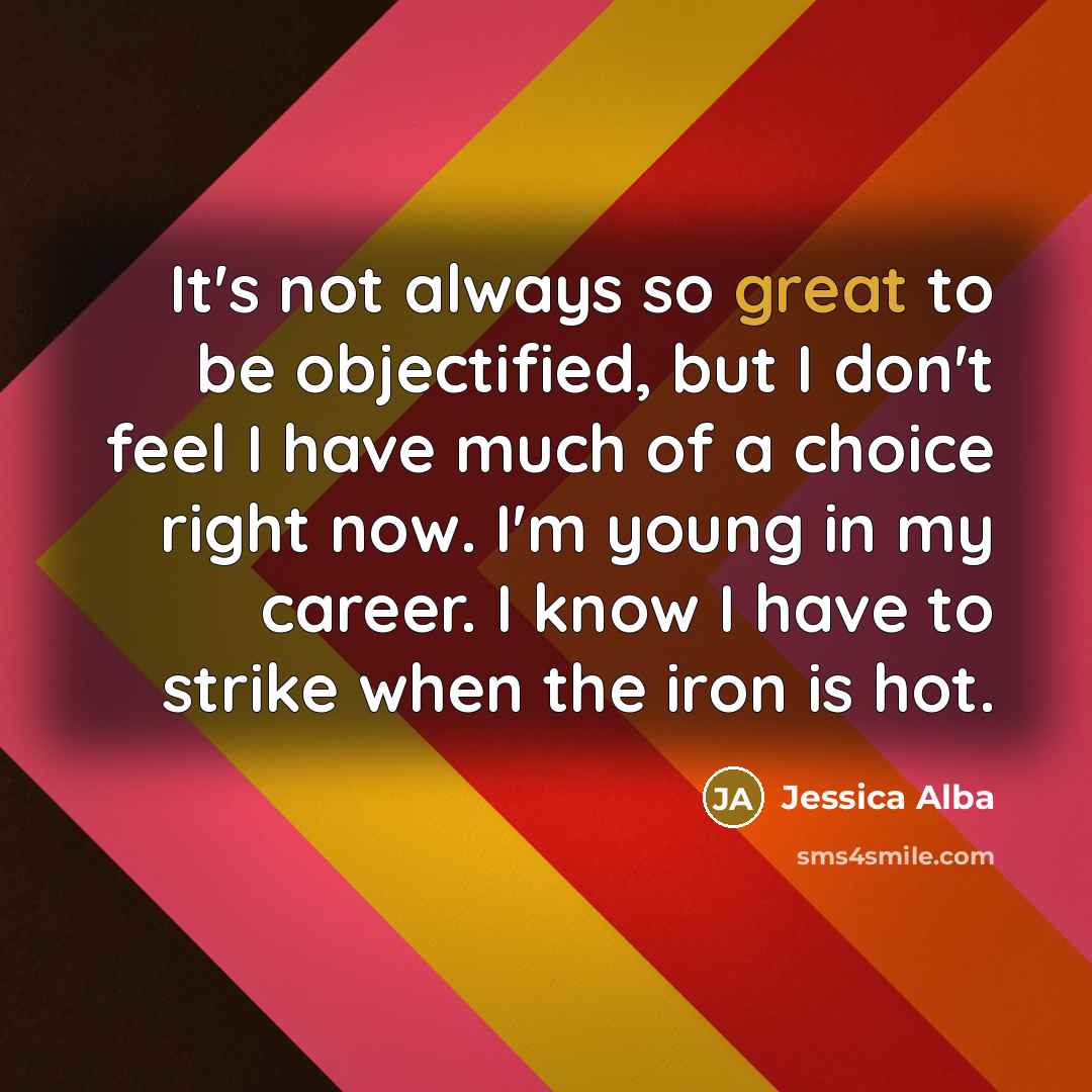 “It's not always so great to be objectified, but I…” quote by Jessica Alba