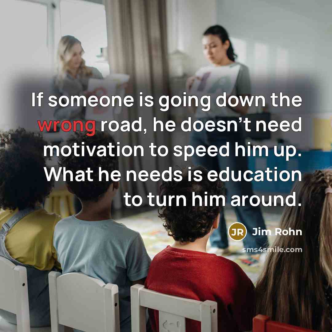 “If someone is going down the wrong road, he doesn't…” quote by Jim Rohn