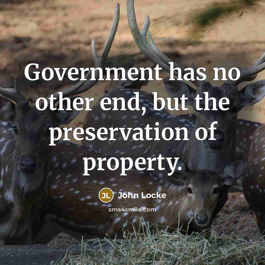 “Government has no other end, but the preservation of property.…” quote by John Locke