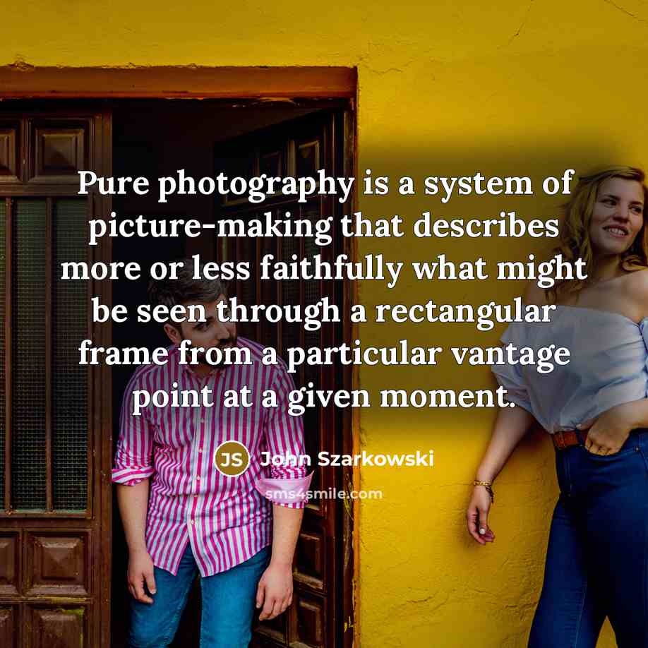 “Pure photography is a system of picture-making that describes more…” quote by John Szarkowski