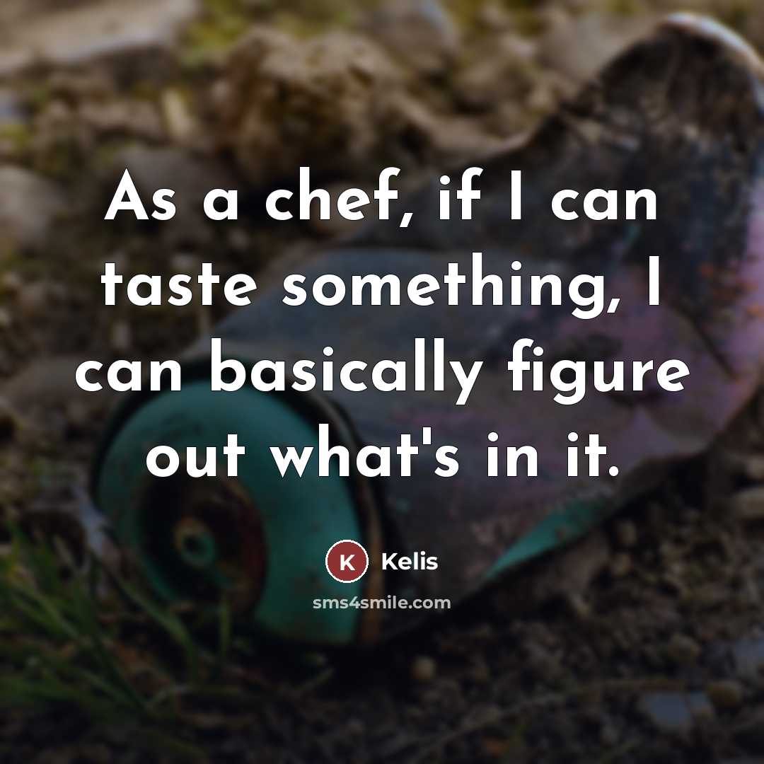 “As a chef, if I can taste something, I can…” quote by Kelis