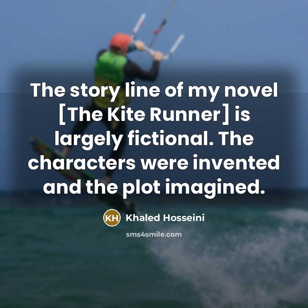 “The story line of my novel [The Kite Runner] is…” quote by Khaled Hosseini