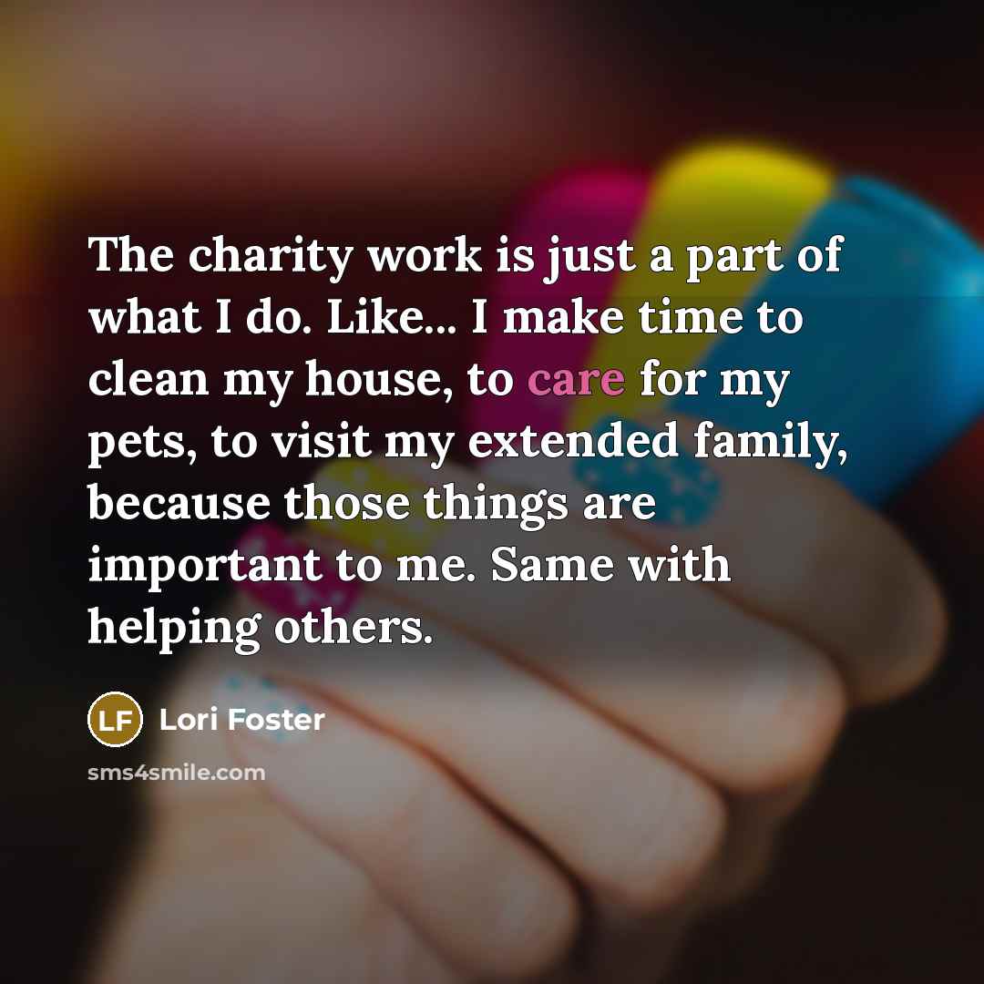 “The charity work is just a part of what I…” quote by Lori Foster