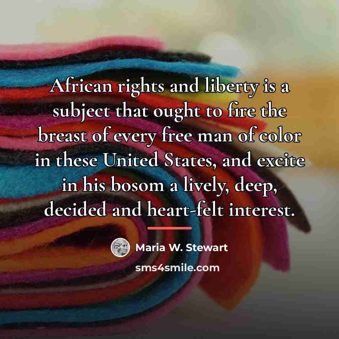 “African rights and liberty is a subject that ought to…” quote by Maria W. Stewart