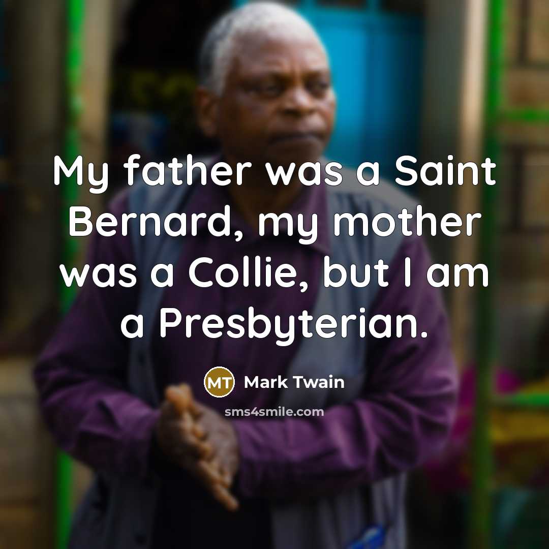 “My father was a Saint Bernard, my mother was a…” quote by Mark Twain