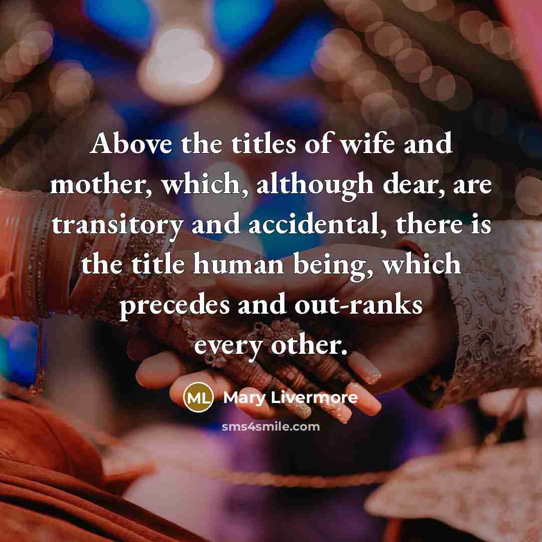 “Above the titles of wife and mother, which, although dear,…” quote by Mary Livermore