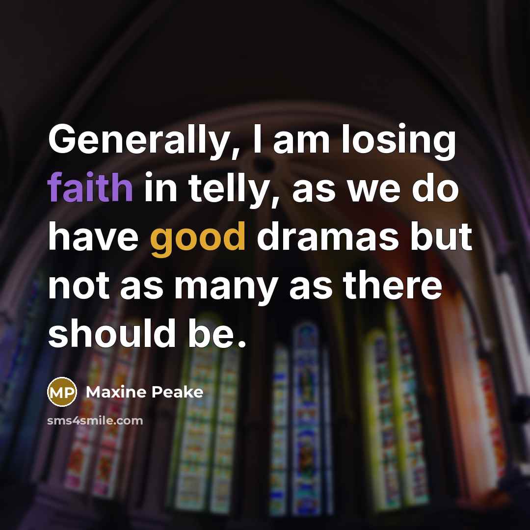 “Generally, I am losing faith in telly, as we do…” quote by Maxine Peake