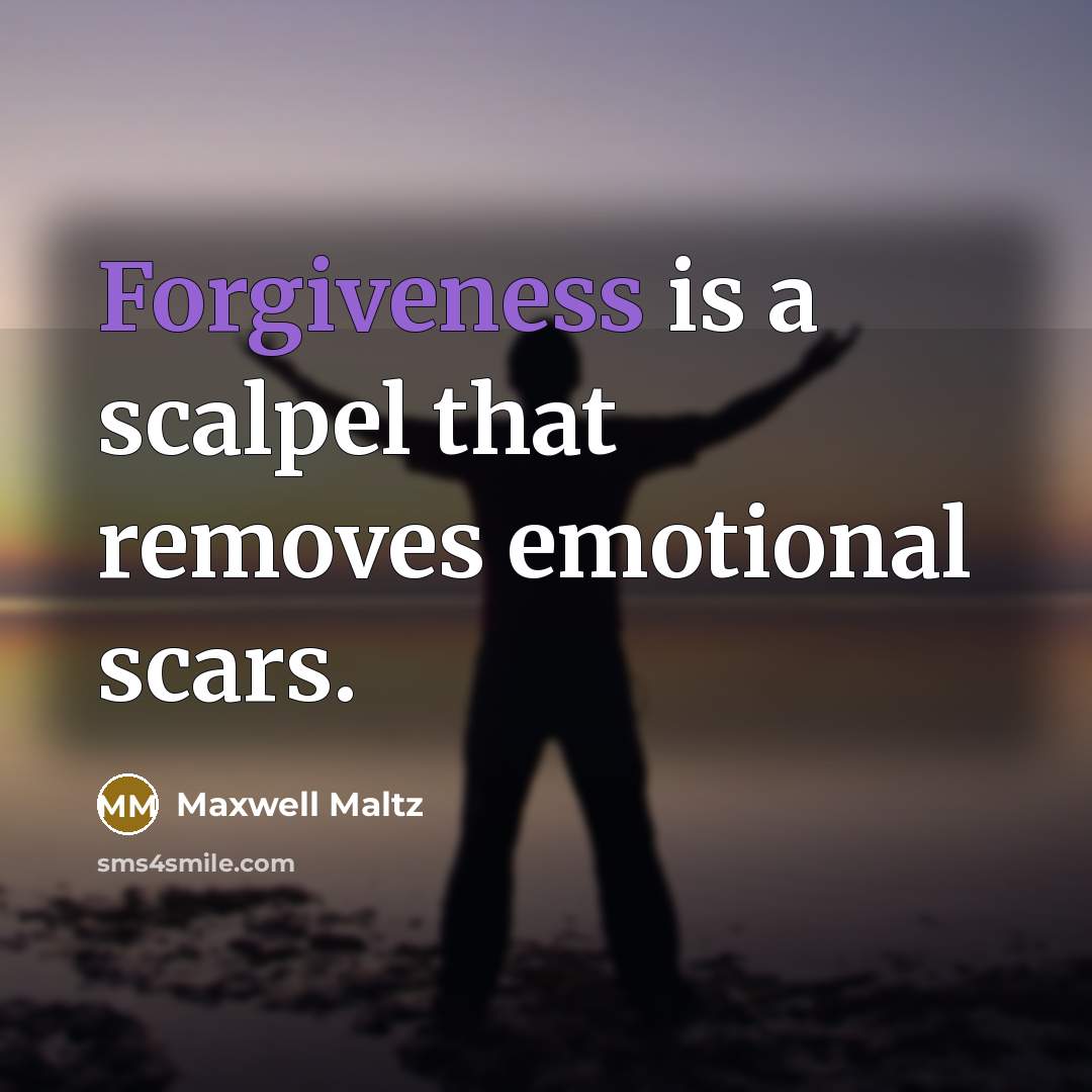 “Forgiveness is a scalpel that removes emotional scars.…” quote by Maxwell Maltz