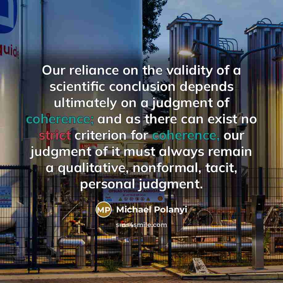 “Our reliance on the validity of a scientific conclusion depends…” quote by Michael Polanyi